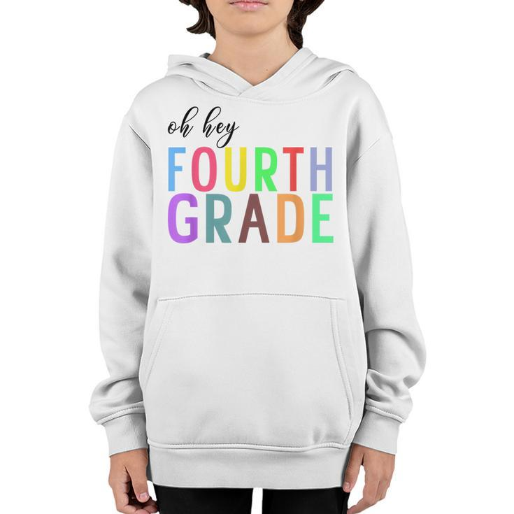 Oh Hey Fourth Grade Back To School 4Th Grade Teacher Student  Youth Hoodie
