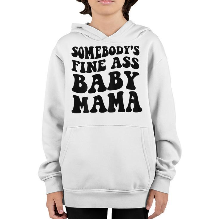 Somebodys Fine Ass Baby Mama  Youth Hoodie