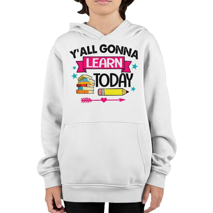 Yall Gonna Learn Today Proud Teacher Life Teaching Job  Youth Hoodie