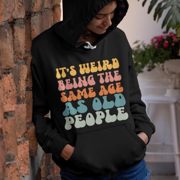 Its Weird Being The Same Age As Old People  Youth Hoodie