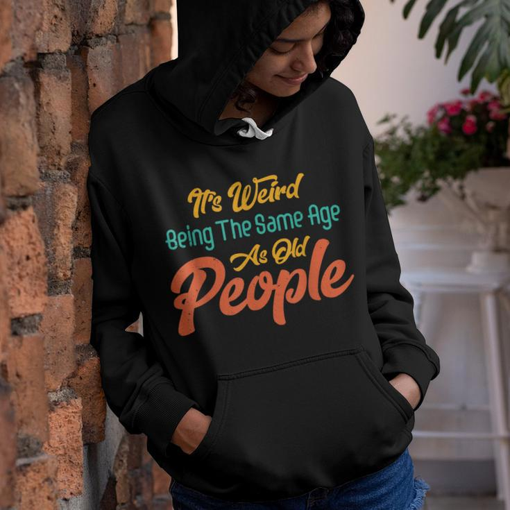 Its Weird Being The Same Age As Old People Youth Hoodie