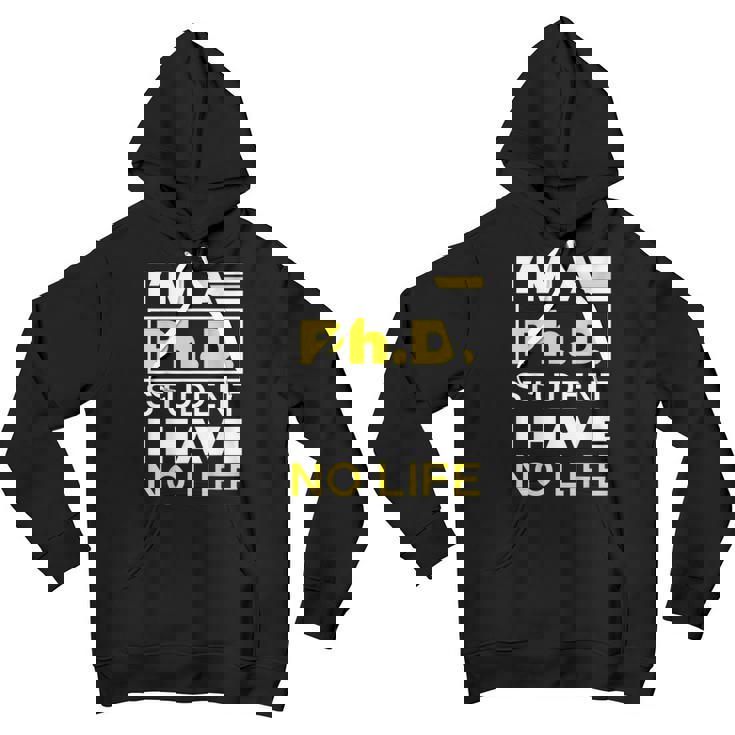 Im Phd Student Ive No Life Doctoratedegree Graduation Phd Youth Hoodie