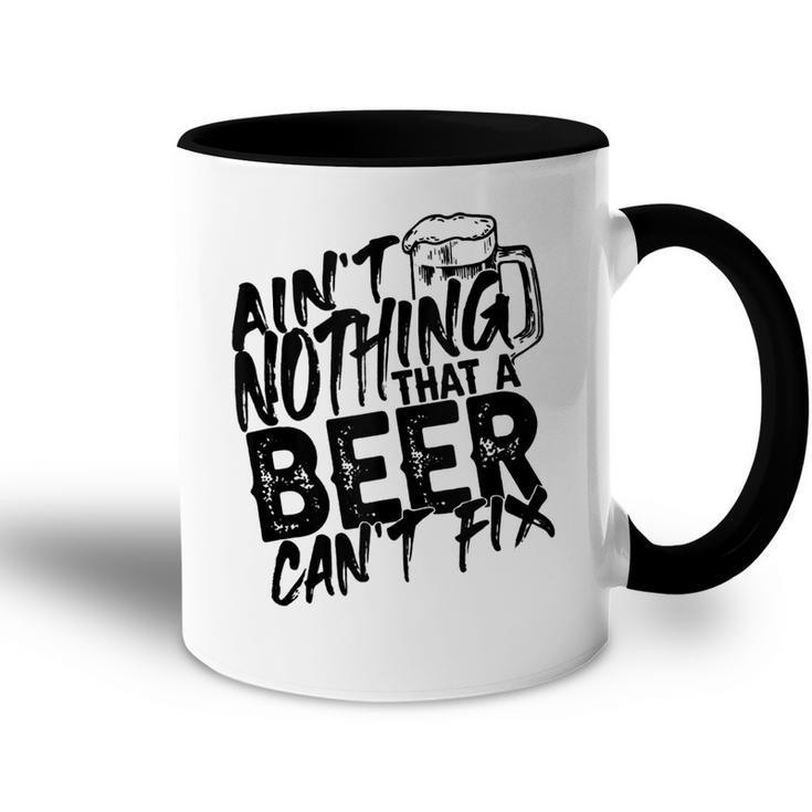Aint Nothing That A Beer Cant Fix  V7 Accent Mug