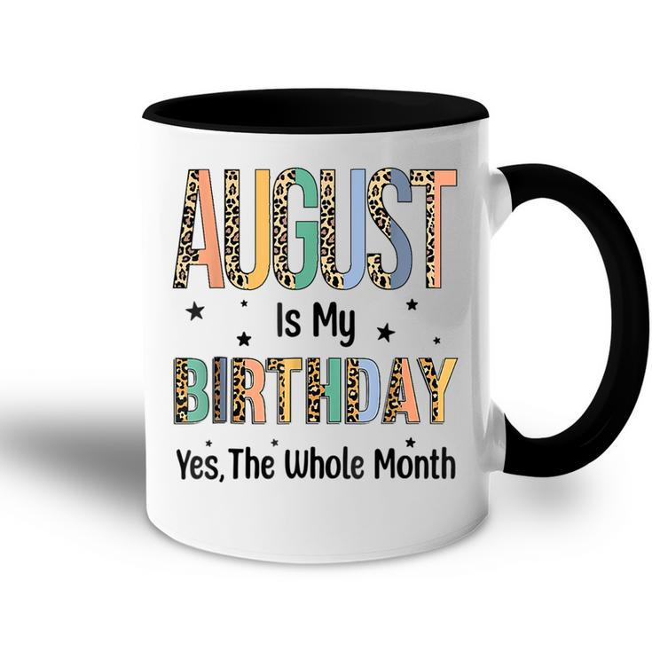 August Is My Birthday Yes The Whole Month Leopard Bday  Accent Mug