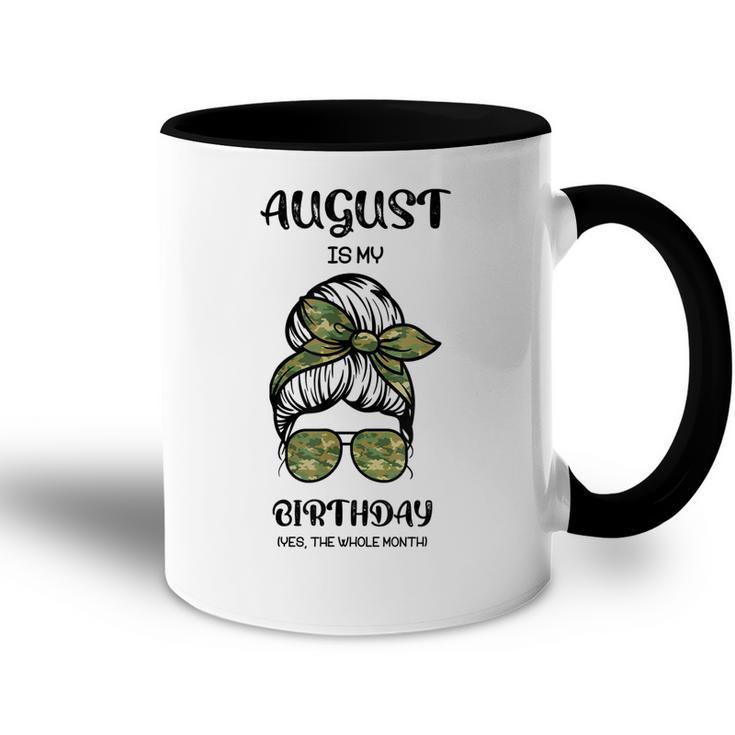 August Is My Birthday Yes The Whole Month Messy Bun  Accent Mug