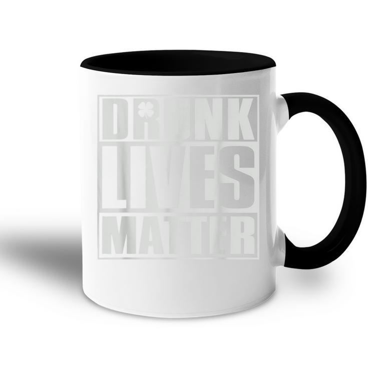 Drunk Lives Matter  St Patricks Day Beer Drinking  Accent Mug
