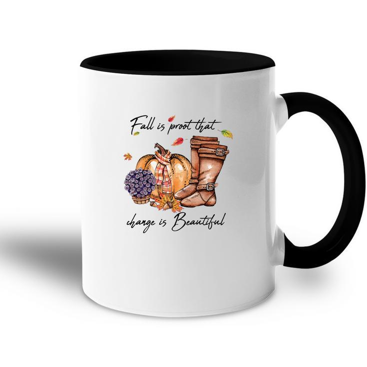Fall Is Proof That Change Is Beautiful Accent Mug