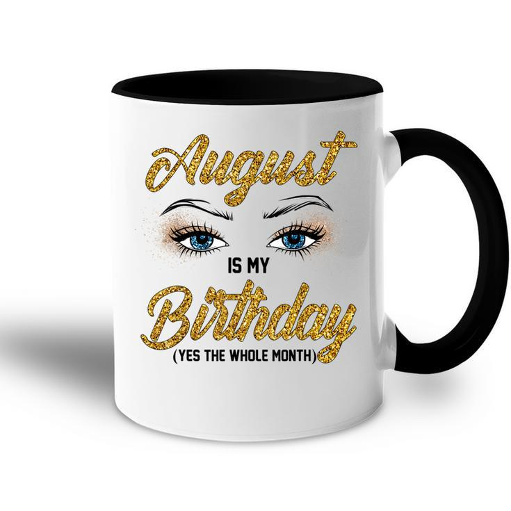Funny August Is My Birthday Yes The Whole Month Birthday  V3 Accent Mug