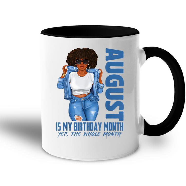 Funny August Is My Birthday Yes The Whole Month Black Girls  V2 Accent Mug