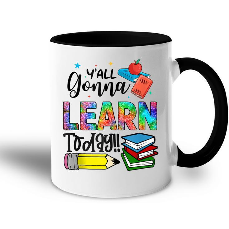 Funny Teachers First Day Of School Yall Gonna Learn Today  Accent Mug