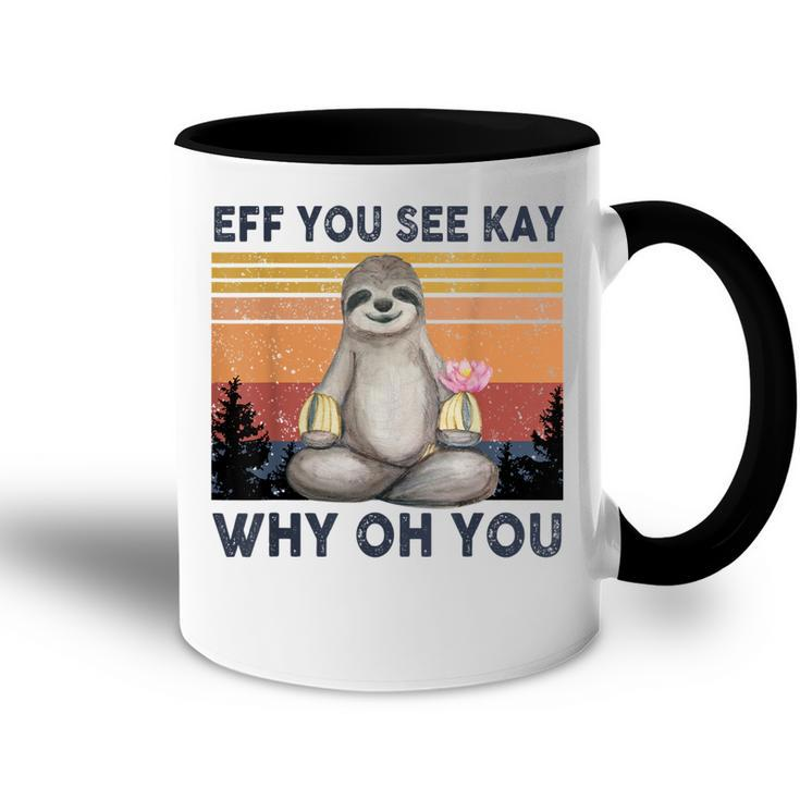 Funny Vintage Sloth Lover Yoga Eff You See Kay Why Oh You  Accent Mug