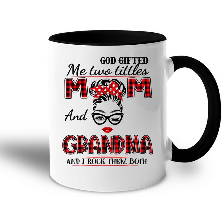 God Gifted Me Two Titles Mom And Grandma Mothers Day  Accent Mug