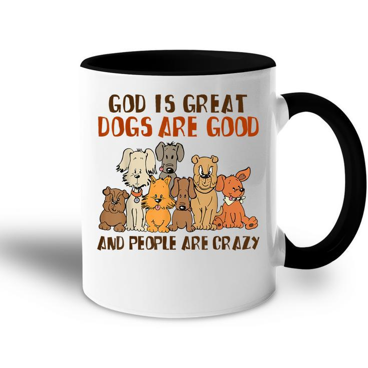 God Is Great Dogs Are Good People Are Crazy  Accent Mug