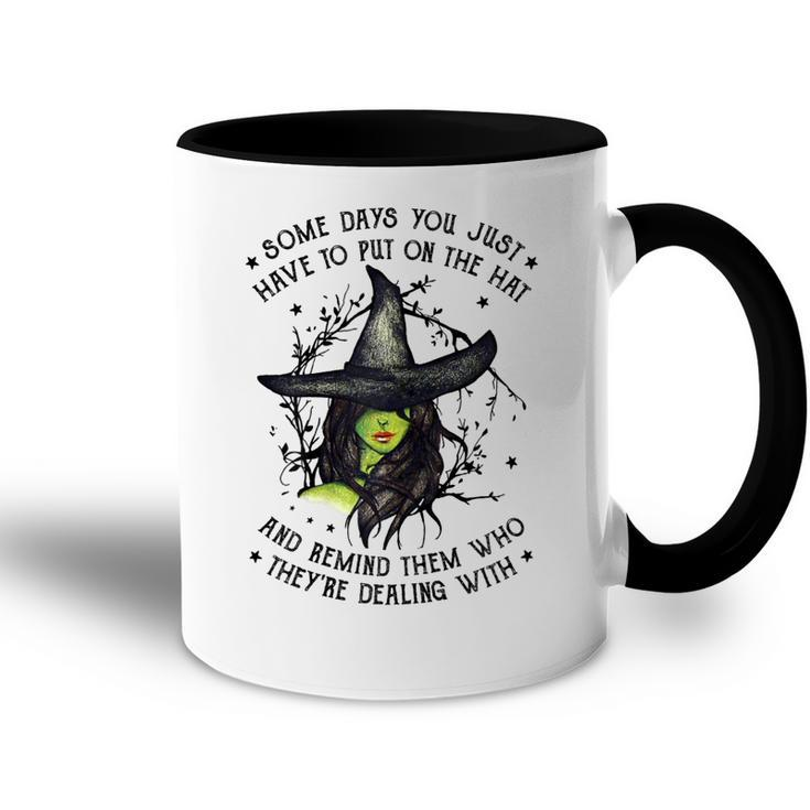 Halloween Witch With Some Days You Have To Put On The Hat  Accent Mug