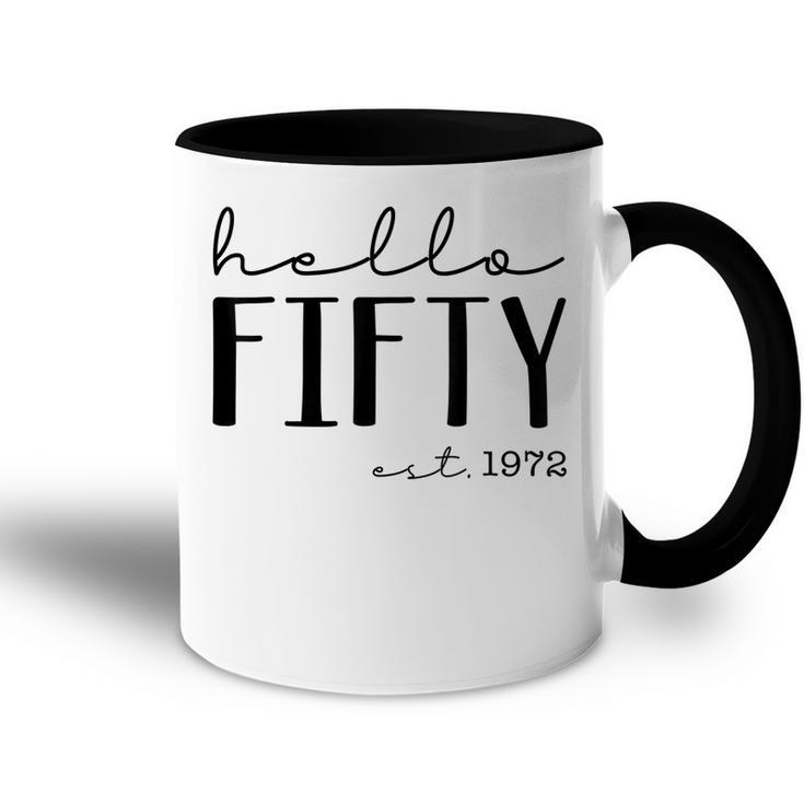 Hello Fifty Est 1972 Born In 1972 50Th Birthday Hello 50  Accent Mug