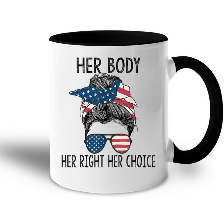 Her Body Her Right Her Choice Messy Bun Us Flag Pro Choice  Accent Mug