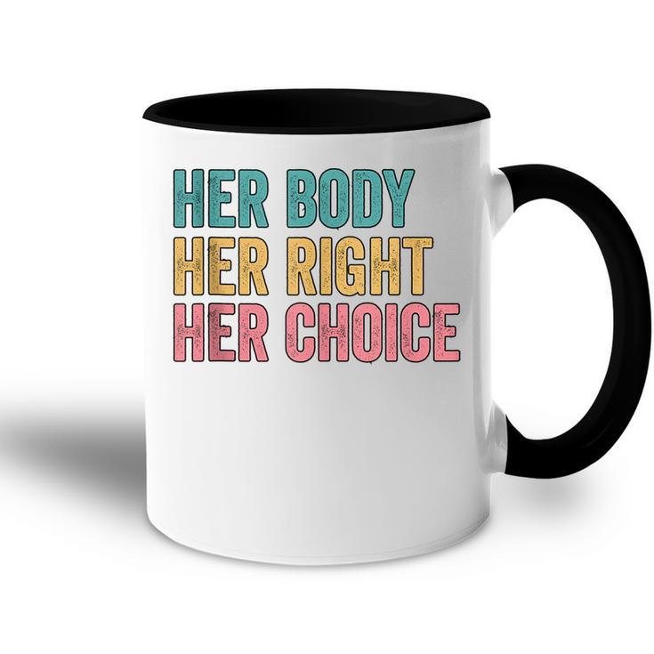 Her Body Her Right Her Choice Pro Choice Reproductive Rights  V2 Accent Mug