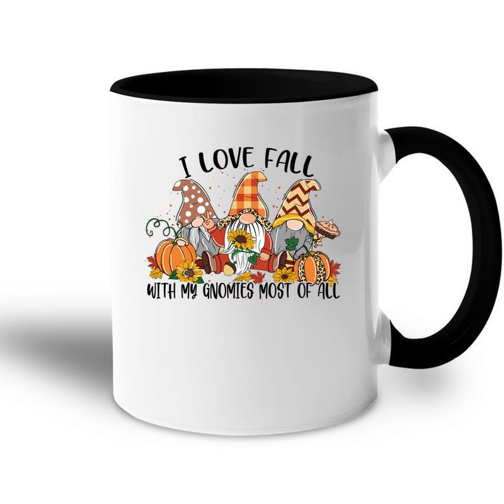 I Love Fall With My Gnomes Most Of All Fall Gnomes Thanksgiving Accent Mug