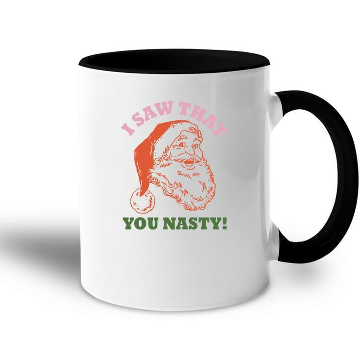 I Saw That You Nasty Santa Christmas Accent Mug