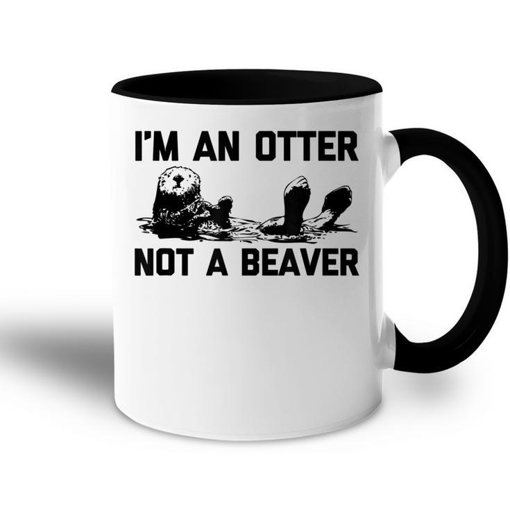 Im An Otter Not A Beaver  Funny Saying Cute Otter  Accent Mug