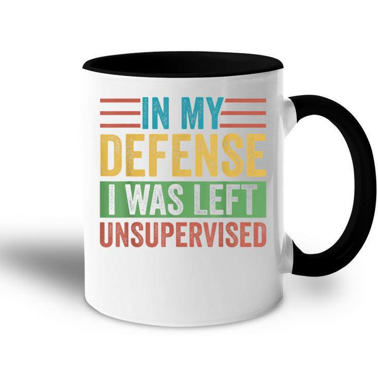 In My Defense I Was Left Unsupervised Sarcastic Funny Joke  Accent Mug