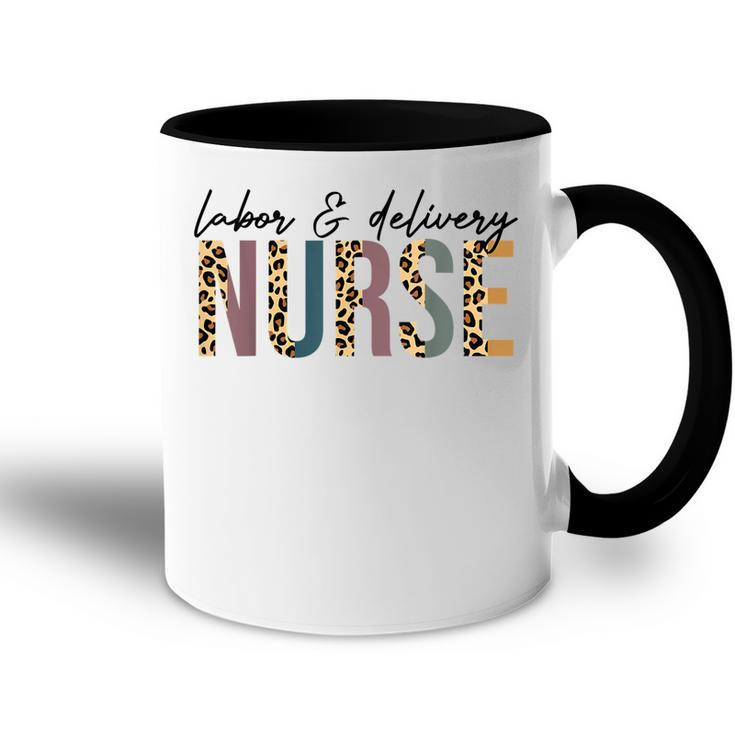 Labor And Delivery Nurse Labor Delivery Nursing Nurse Week  Accent Mug