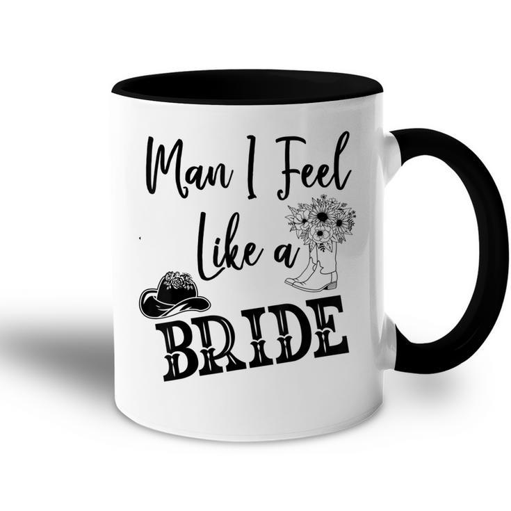 Man I Feel Like A Bride Lets Go Girls Bachelorette  V2 Accent Mug