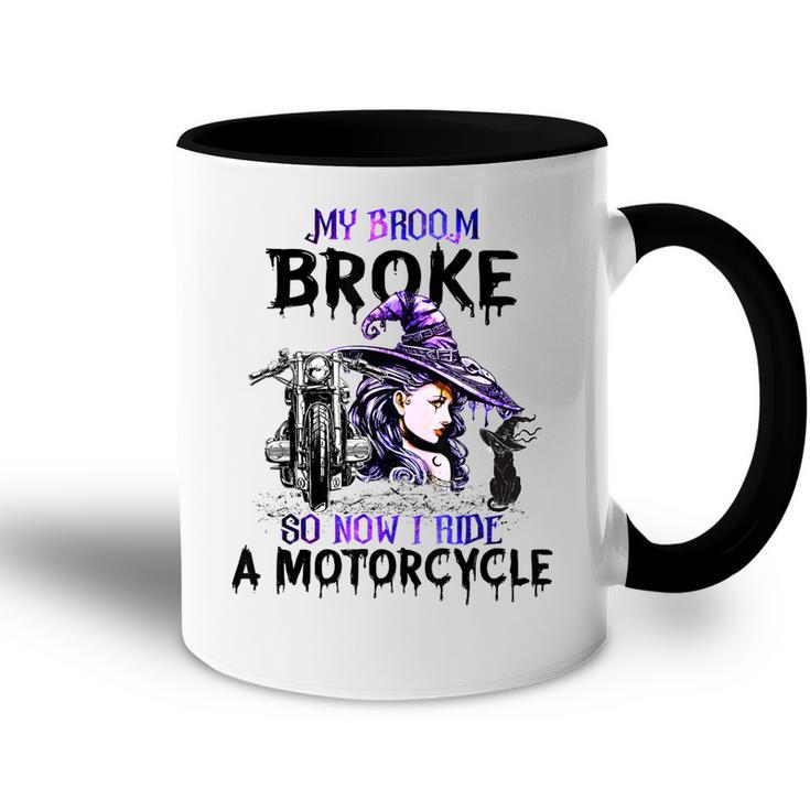 My Broom Broke So Now I Ride A Motorcycle Witch Halloween  Accent Mug