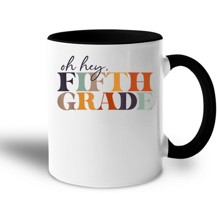 Oh Hey Fifth Grade Back To School For Teachers And Students  Accent Mug