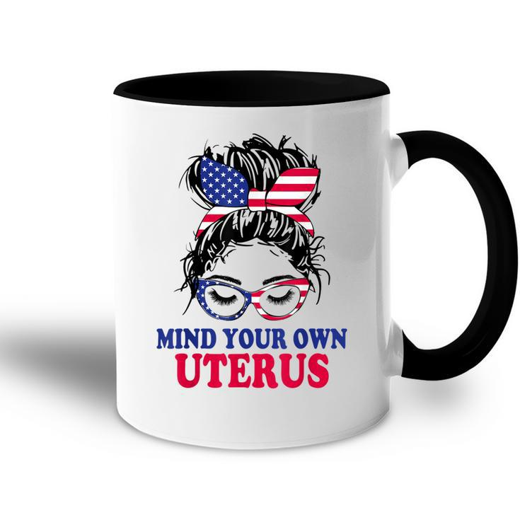Pro Choice Mind Your Own Uterus Feminist Womens Rights   Accent Mug
