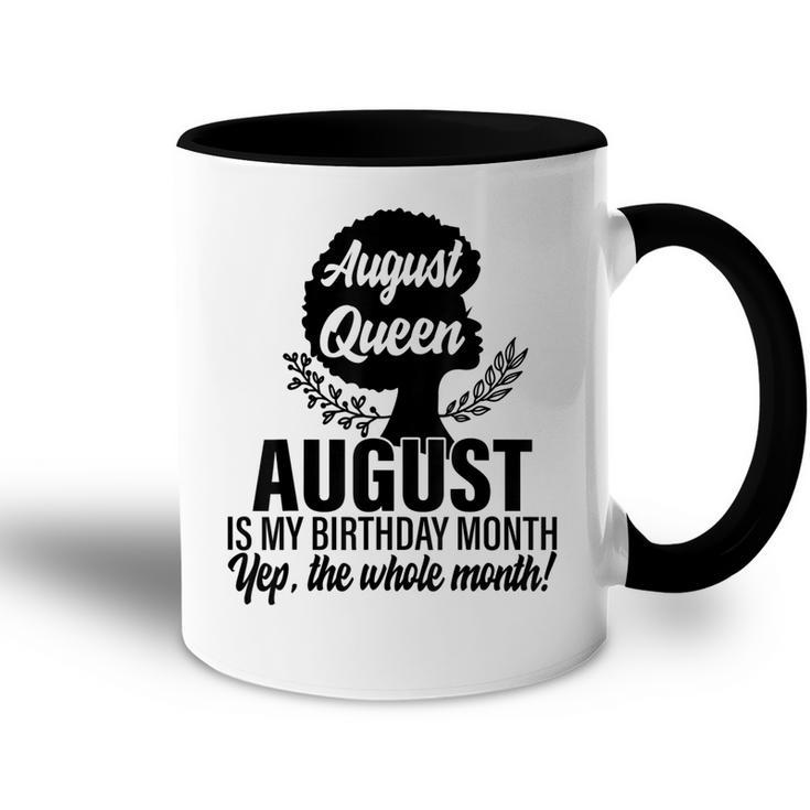 Queen August Is My Birthday Yes The Whole Month Birthday  Accent Mug