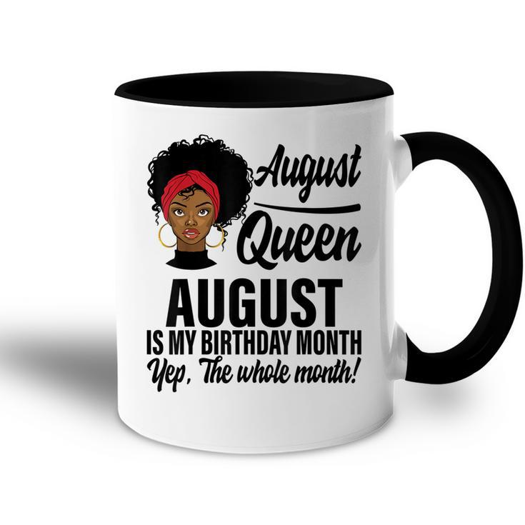 Queen August Is My Birthday Yes The Whole Month Birthday  V2 Accent Mug
