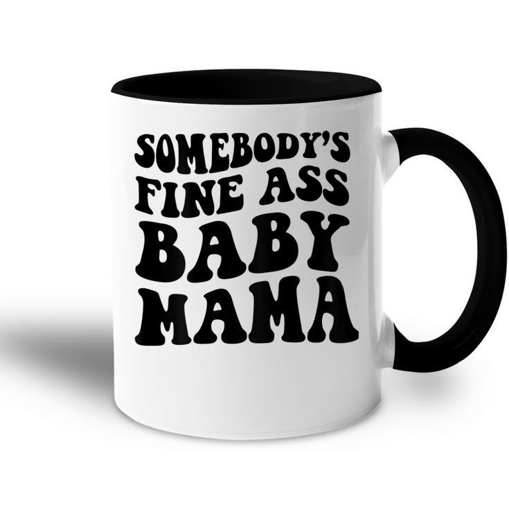 Somebodys Fine Ass Baby Mama  Accent Mug