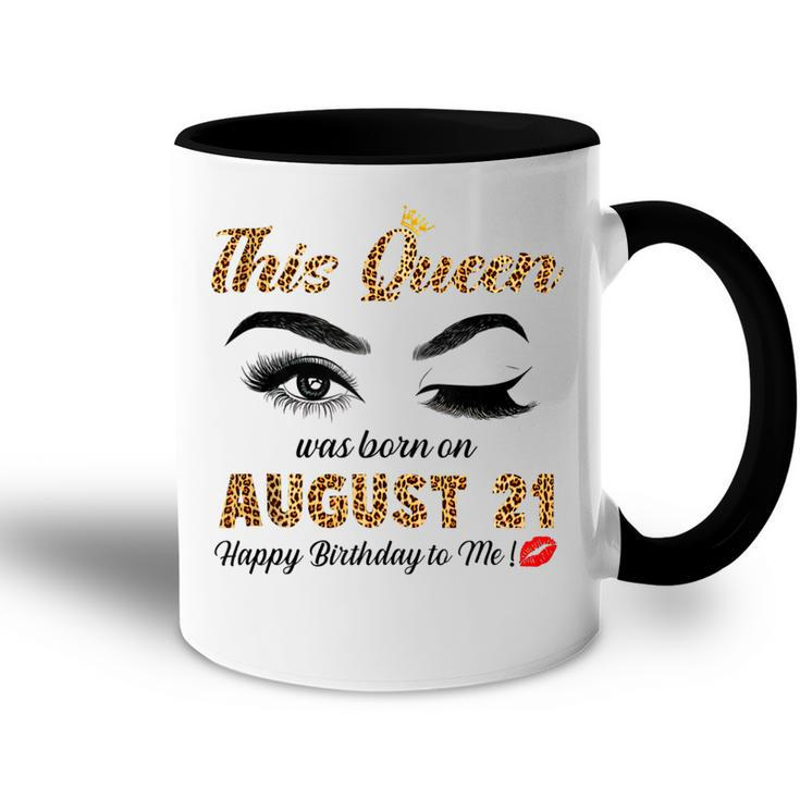 This Queen Was Born In August 21 Happy Birthday To Me  Accent Mug