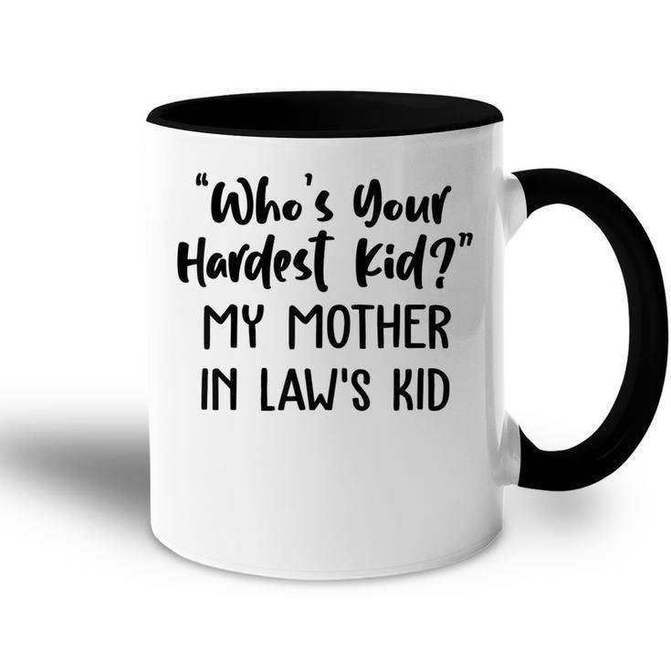 Who’S Your Hardest Kid - My Mother In Law’S Kid  Accent Mug