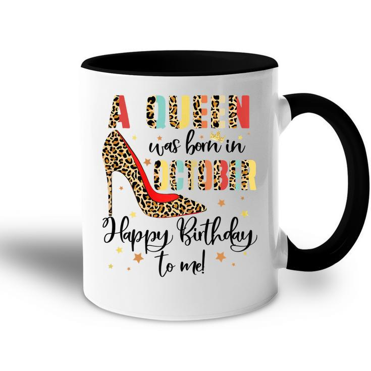 Womens A Queen Was Born In October Happy Birthday To Me  Accent Mug