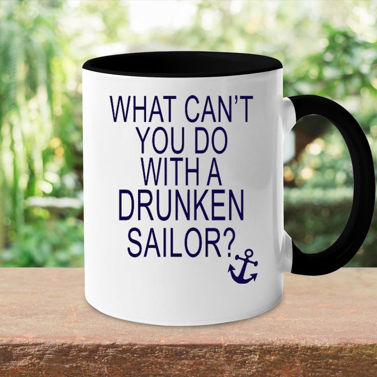 What Cant You Do With A Drunken Sailor Accent Mug