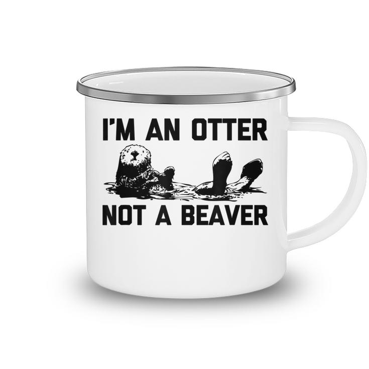 Im An Otter Not A Beaver  Funny Saying Cute Otter  Camping Mug