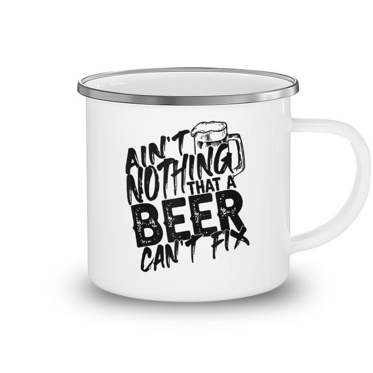 Aint Nothing That A Beer Cant Fix  V7 Camping Mug