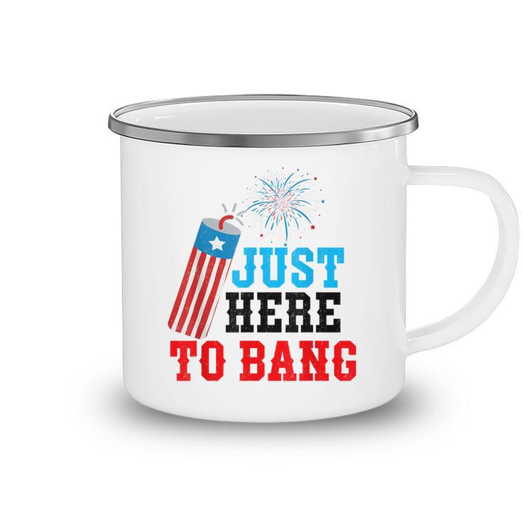 Funny Fourth Of July 4Th Of July Im Just Here To Bang Camping Mug