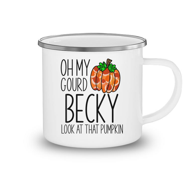 Oh My Gourd Becky Look At That Pumpkin Funny Fall Halloween  Camping Mug