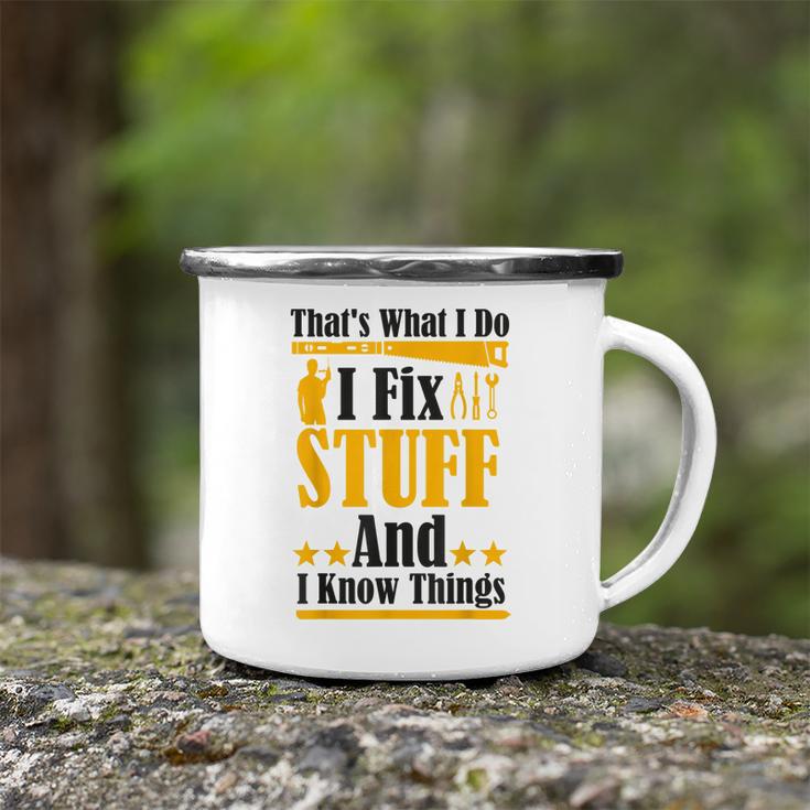 Thats What I Do I Fix Stuff And I Know Things V2 Camping Mug