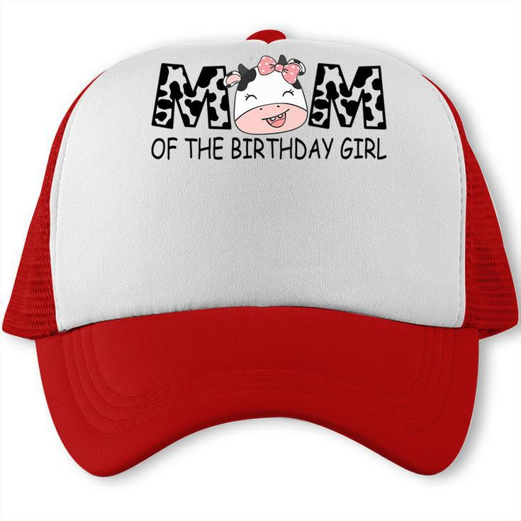 Mom Of The Birthday For Girl Cow Farm First Birthday Cow   Trucker Cap