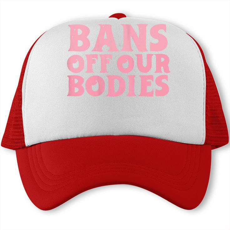 Womens Bans Off Our Bodies Womens Rights Feminism Pro Choice  Trucker Cap