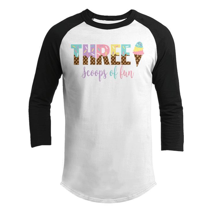 Kids Three Scoops Of Fun Ice Cream Girls 3Rd Birthday Girl Outfit  Youth Raglan Shirt