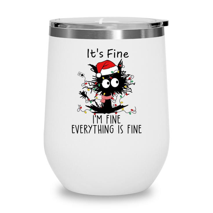 Funny Christmas Black Cat It Is Fine I Am Fine Everything Is Fine Wine Tumbler