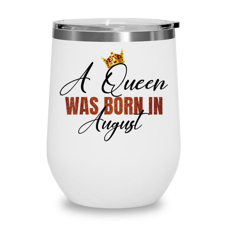 A Queen Was Born In August Vintage Happy Birthday To Me Wine Tumbler