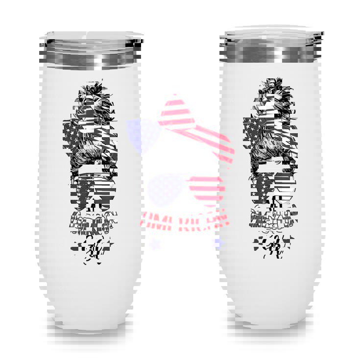 All American Girl Messy Bun Women Patriotic 4Th Of July Usa  Wine Tumbler