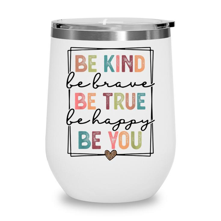 Be Kind Be Brave Be True Be Happy Be You Leopard Heart Women  Wine Tumbler