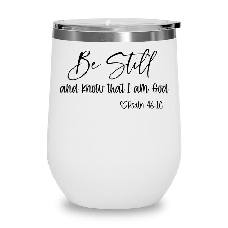 Be Still And Know That I Am God Christian Believers God  Wine Tumbler